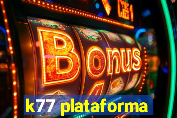 k77 plataforma